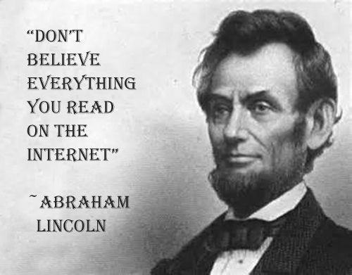 Don't Believe Everything You Read on the Internet Abraham Lincoln Quote